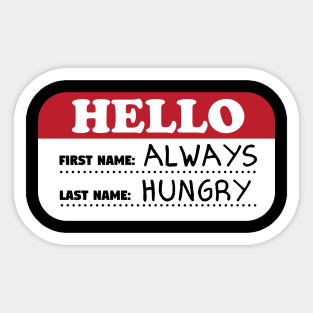 Hello First Name Always Last Name Hungry Sticker